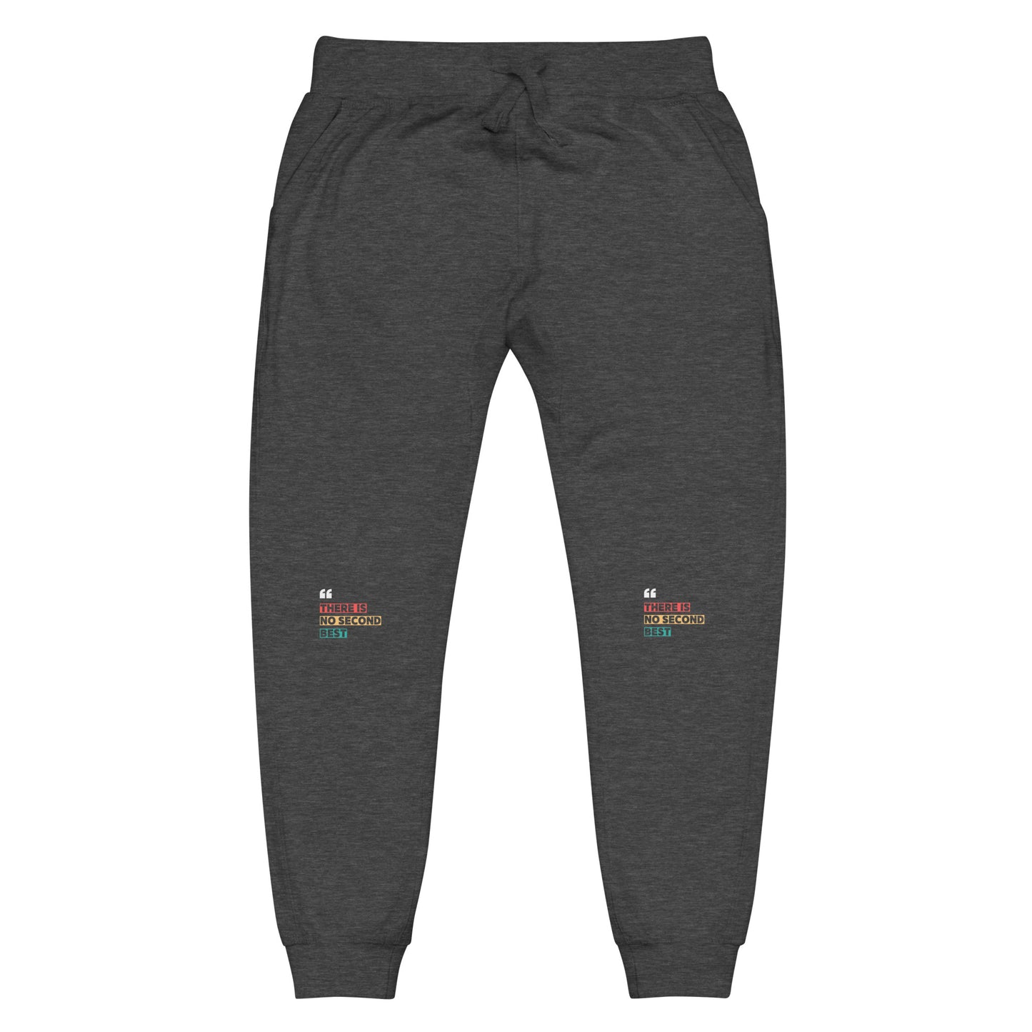 "There Is No Second Best" – Fleece Sweatpants
